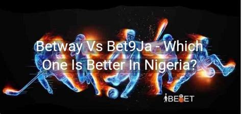Bet9ja vs Betway .